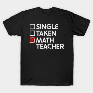 Single Taken Math Teacher T-Shirt